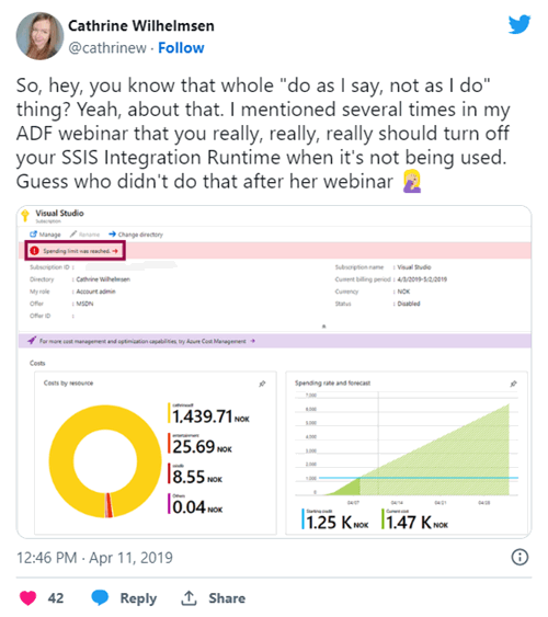 So, hey, you know that whole &ldquo;do as I say, not as I do&rdquo; thing? Yeah, about that. I mentioned several times in my ADF webinar that you really, really, really should turn off your SSIS Integration Runtime when it&rsquo;s not being used. Guess who didn&rsquo;t do that after her webinar 🤦🏼‍♀️