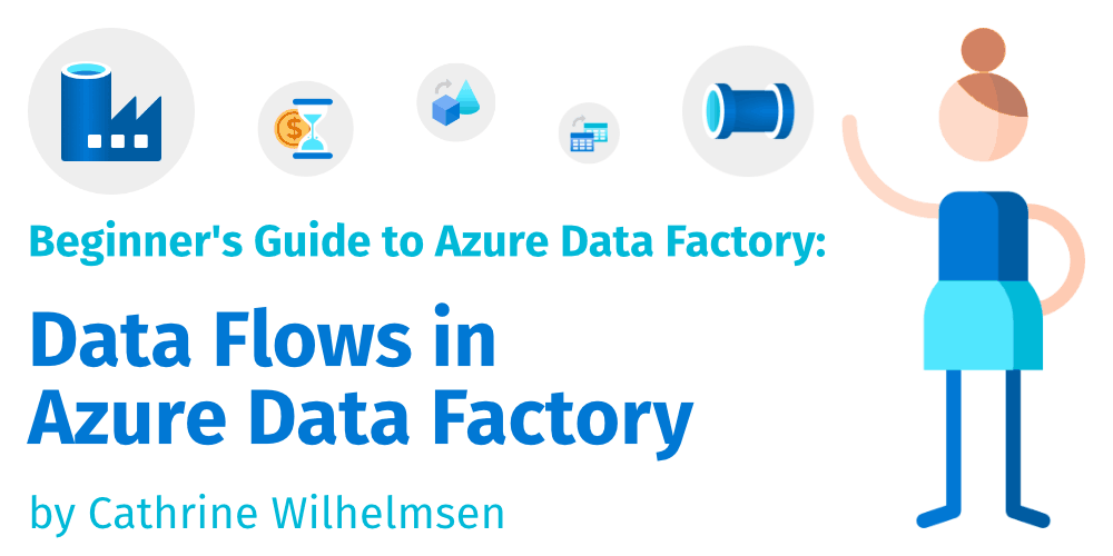 Data Flows in Azure Data Factory | Cathrine Wilhelmsen