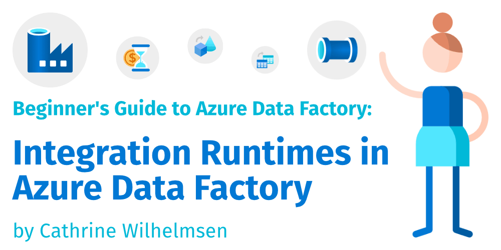 Integration Runtimes in Azure Data Factory | Cathrine Wilhelmsen