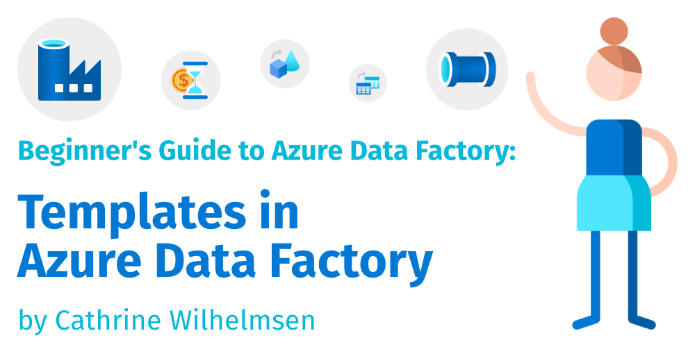 Templates in Azure Data Factory | Cathrine Wilhelmsen
