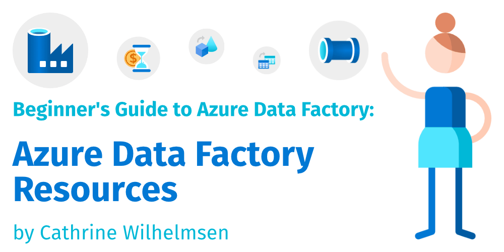 Azure Data Factory Resources | Cathrine Wilhelmsen